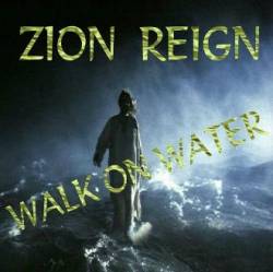 Zion Reign : Walk on Water